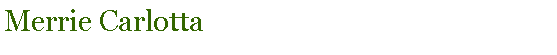 Text Box: Merrie Carlotta