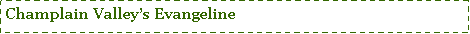 Text Box: Champlain Valleys Evangeline                     